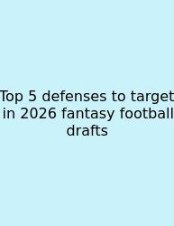 Top 5 Defenses To Target In 2026 Fantasy Football Drafts