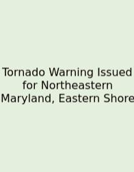 Tornado Warning Issued For Northeastern Maryland, Eastern Shore