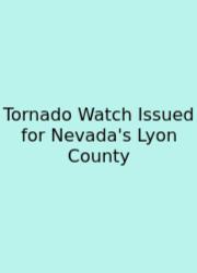 Tornado Watch Issued For Nevada's Lyon County