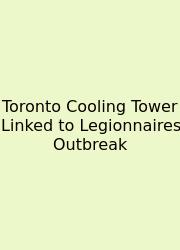 Toronto Cooling Tower Linked To Legionnaires Outbreak
