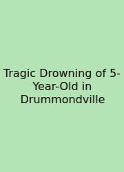 Tragic Drowning Of 5-Year-Old In Drummondville