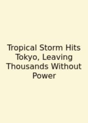 Tropical Storm Hits Tokyo, Leaving Thousands Without Power