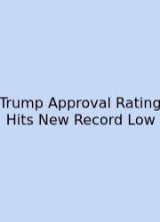 Trump Approval Rating Hits New Record Low