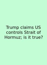 Trump Claims US Controls Strait Of Hormuz; Is It True?