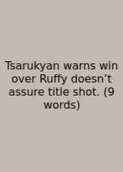Tsarukyan Warns Win Over Ruffy Doesn’t Assure Title Shot. (9 Words)