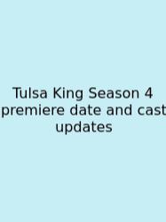 Tulsa King Season 4 Premiere Date And Cast Updates