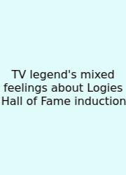 TV Legend's Mixed Feelings About Logies Hall Of Fame Induction