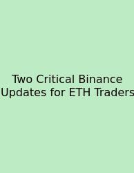 Two Critical Binance Updates For ETH Traders