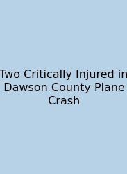 Two Critically Injured In Dawson County Plane Crash