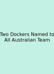 Two Dockers Named To All Australian Team