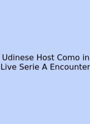 Udinese Host Como In Live Serie A Encounter