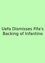 Uefa Dismisses Fifa's Backing Of Infantino
