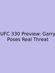 UFC 330 Preview: Garry Poses Real Threat