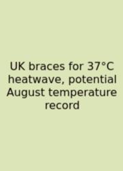 UK Braces For 37°C Heatwave, Potential August Temperature Record