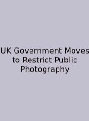 UK Government Moves To Restrict Public Photography