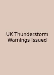UK Thunderstorm Warnings Issued