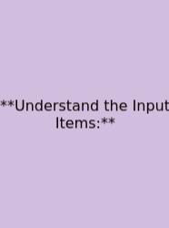 **Understand The Input Items:**