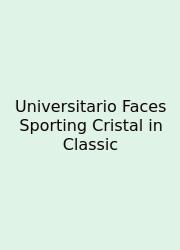 Universitario Faces Sporting Cristal In Classic