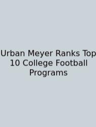 Urban Meyer Ranks Top 10 College Football Programs