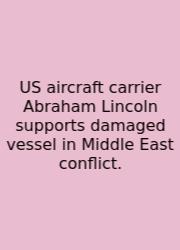 US Aircraft Carrier Abraham Lincoln Supports Damaged Vessel In Middle East Conflict.