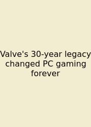 Valve's 30-year Legacy Changed PC Gaming Forever
