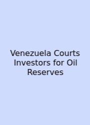 Venezuela Courts Investors For Oil Reserves