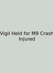Vigil Held For M9 Crash Injured