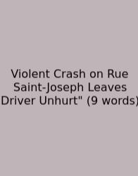 Violent Crash On Rue Saint-Joseph Leaves Driver Unhurt