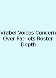 Vrabel Voices Concern Over Patriots Roster Depth