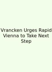 Vrancken Urges Rapid Vienna To Take Next Step