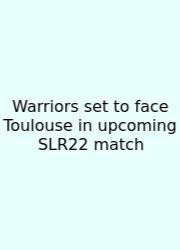 Warriors Set To Face Toulouse In Upcoming SLR22 Match