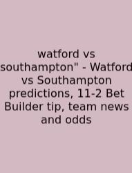 Watford Vs Southampton
