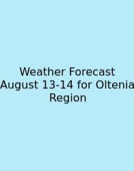 Weather Forecast August 13-14 For Oltenia Region