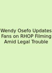 Wendy Osefo Updates Fans On RHOP Filming Amid Legal Trouble