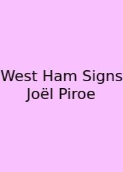 West Ham Signs Joël Piroe