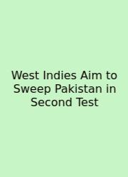 West Indies Aim To Sweep Pakistan In Second Test