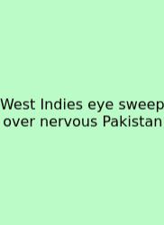 West Indies Eye Sweep Over Nervous Pakistan