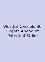 WestJet Cancels 86 Flights Ahead Of Potential Strike
