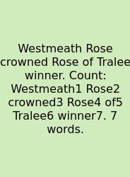 Westmeath Rose Crowned Rose Of Tralee Winner. Count: Westmeath1 Rose2 Crowned3 Rose4 Of5 Tralee6 Winner7. 7 Words.
