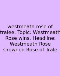 Westmeath Rose Of Tralee: Topic: Westmeath Rose Wins. Headline: Westmeath Rose Crowned Rose Of Trale