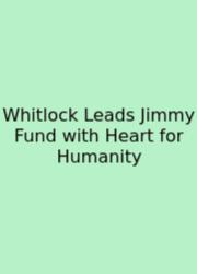 Whitlock Leads Jimmy Fund With Heart For Humanity