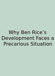 Why Ben Rice’s Development Faces A Precarious Situation