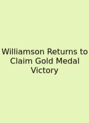 Williamson Returns To Claim Gold Medal Victory