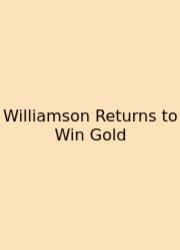 Williamson Returns To Win Gold