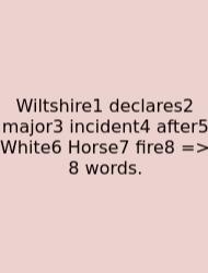Wiltshire1 Declares2 Major3 Incident4 After5 White6 Horse7 Fire8 => 8 Words.