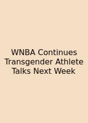 WNBA Continues Transgender Athlete Talks Next Week