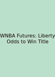 WNBA Futures: Liberty Odds To Win Title