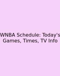 WNBA Schedule: Today's Games, Times, TV Info