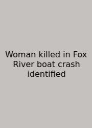 Woman Killed In Fox River Boat Crash Identified