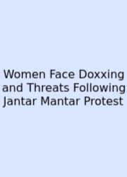 Women Face Doxxing And Threats Following Jantar Mantar Protest